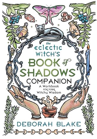 The Eclectic Witch's Book of Shadows Companion: A Workbook for Your Witchy Wisdom