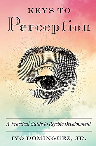 Keys to Perception: A Practical Guide to Psychic Development